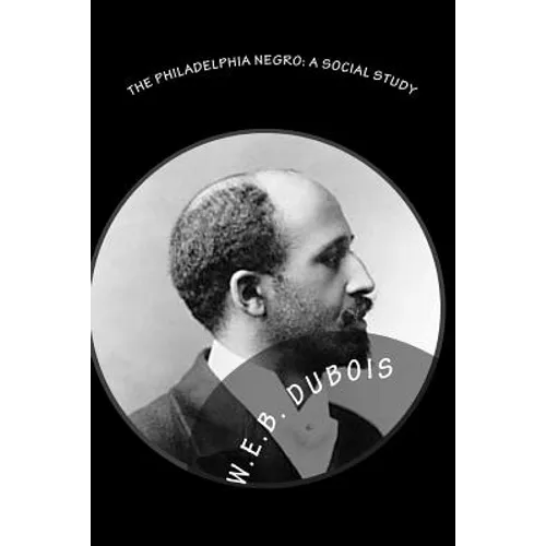 The Philadelphia Negro: A Social Study - Paperback