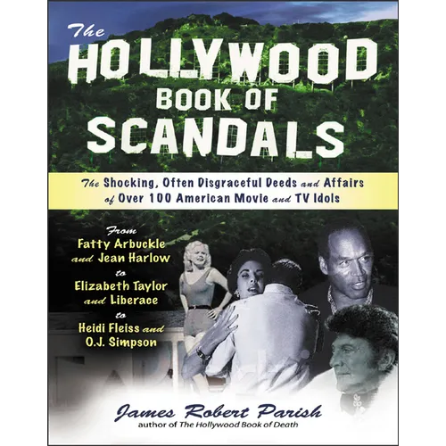 The Hollywood Book of Scandals: The Shoking, Often Disgraceful Deeds and Affairs of More Than 100 American Movie and TV Idols - Paperback