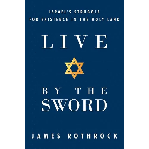 Live by the Sword: Israel's Struggle for Existence in the Holy Land - Paperback