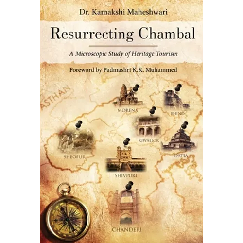 Resurrecting Chambal - A Microscopic Study of Heritage Tourism - Paperback