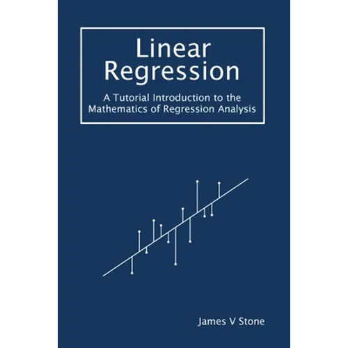 Linear Regression: A Tutorial Introduction to the Mathematics of Regression Analysis - Paperback