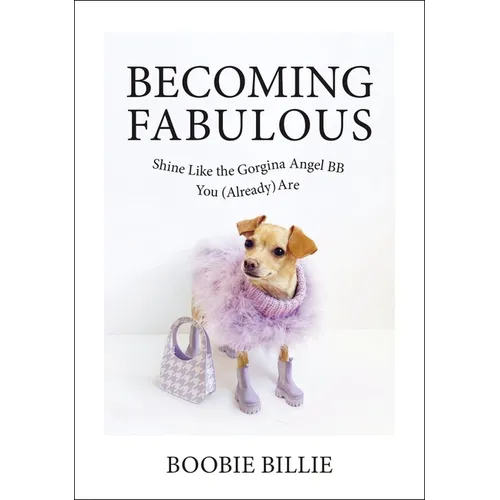Becoming Fabulous: Shine Like the Gorgina Angel BB You (Already) Are - Hardcover