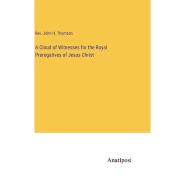 A Cloud of Witnesses for the Royal Prerogatives of Jesus Christ - Hardcover