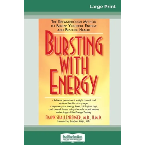 Bursting with Energy: The Breakthrough Method to Renew Youthful Energy and Restore Health (16pt Large Print Edition) - Paperback