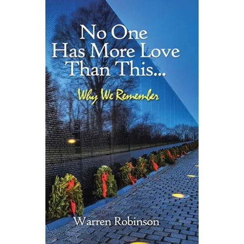 No One Has More Love Than This...: Why We Remember - Hardcover