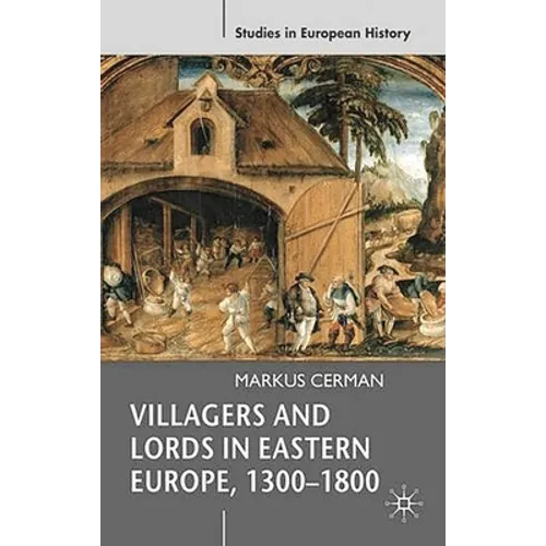 Villagers and Lords in Eastern Europe, 1300-1800 - Paperback