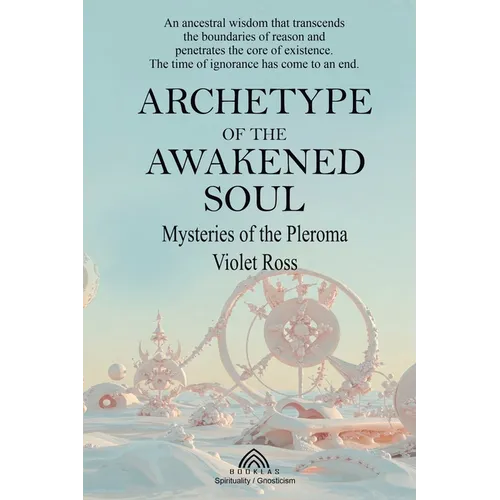 Archetype of the Awakened Soul: Mysteries of the Pleroma - Paperback