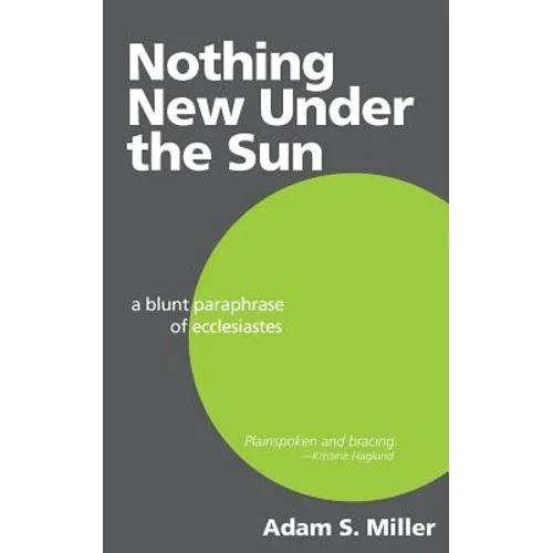 Nothing New Under the Sun: A Blunt Paraphrase of Ecclesiastes - Paperback