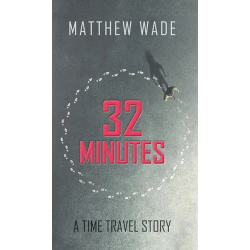 32 Minutes: A Time Travel Story - Hardcover