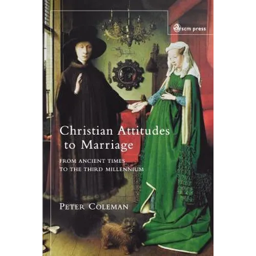 Christian Attitudes to Marriage: From Ancient Times to the Third Millennium - Paperback