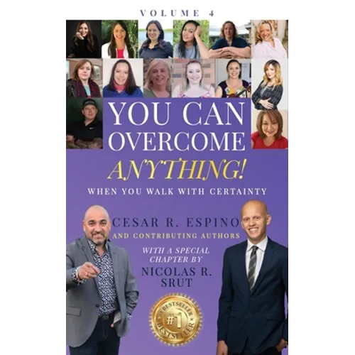 You Can Overcome Anything!: Volume 4 When You Walk With Certainty - Paperback