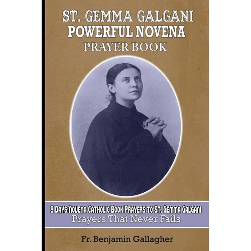 St. Gemma Galgani Powerful Novena Prayer Book: 9 Days Novena Catholic Book Prayers to St. Gemma Galgani (prayers that never fails) - Paperback