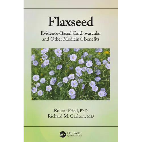 Flaxseed: Evidence-Based Cardiovascular and Other Medicinal Benefits - Paperback