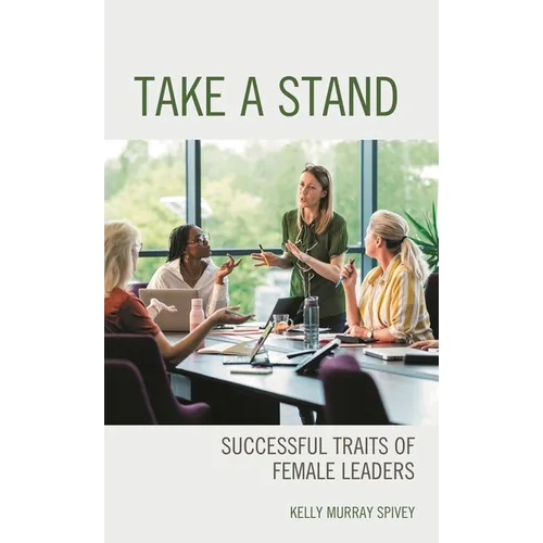 Take a Stand: Successful Traits of Female Leaders - Paperback