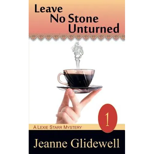Leave No Stone Unturned (a Lexie Starr Mystery, Book 1) - Paperback
