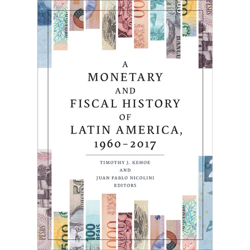 A Monetary and Fiscal History of Latin America, 1960-2017 - Paperback