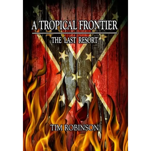 A Tropical Frontier: The Last Resort - Hardcover