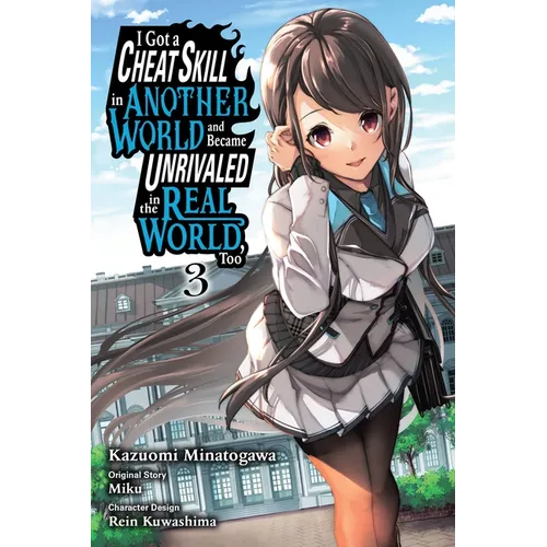 I Got a Cheat Skill in Another World and Became Unrivaled in the Real World, Too, Vol. 3 (Manga): Volume 3 - Paperback