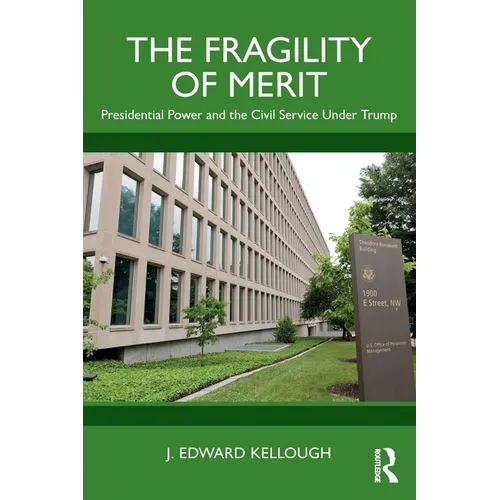 The Fragility of Merit: Presidential Power and the Civil Service Under Trump - Paperback
