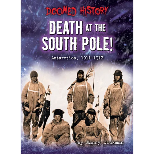 Death at the South Pole!: Antarctica, 1911-1912 - Paperback