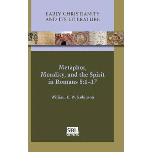 Metaphor, Morality, and the Spirit in Romans 8: 1-17 - Hardcover