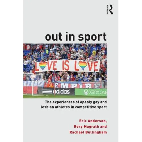 Out in Sport: The Experiences of Openly Gay and Lesbian Athletes in Competitive Sport - Paperback