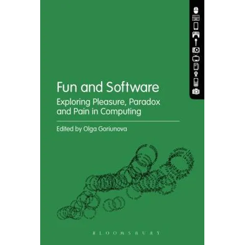 Fun and Software: Exploring Pleasure, Paradox and Pain in Computing - Paperback