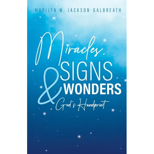 Miracles, Signs, & Wonders: God's Handprint - Paperback