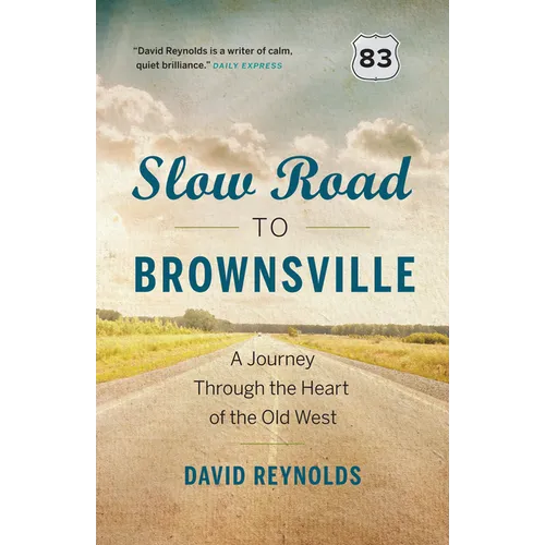 Slow Road to Brownsville: A Journey Through the Heart of the Old West - Paperback