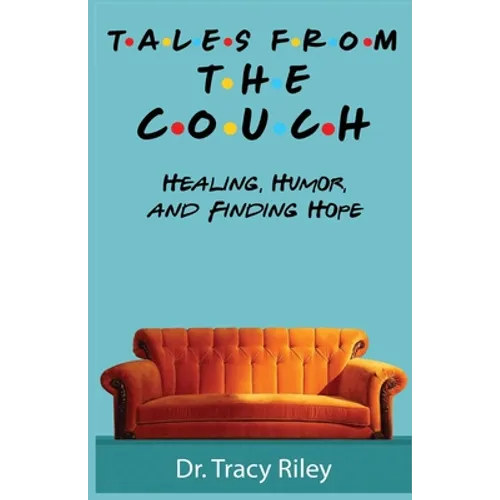 Tales From The Couch: Healing, Humor, and Finding Hope - Paperback