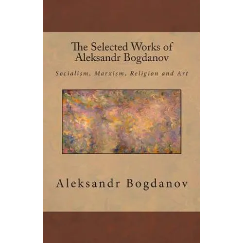 The Selected Works of Aleksandr Bogdanov - Paperback