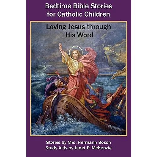 Bedtime Bible Stories for Catholic Children: Loving Jesus Through His Word - Paperback