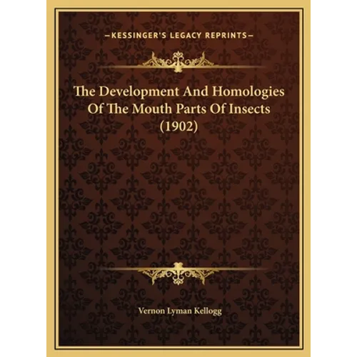 The Development and Homologies of the Mouth Parts of Insects (1902) - Hardcover