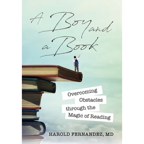 A Boy and a Book: Overcoming Obstacles through the Magic of Reading - Hardcover