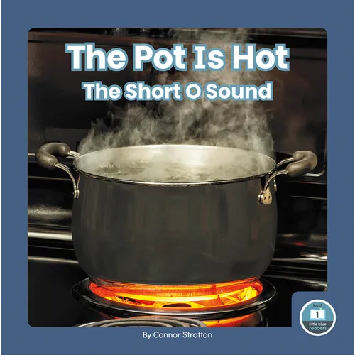 The Pot Is Hot: The Short O Sound - Paperback