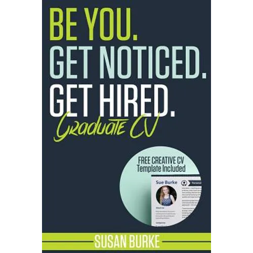Be You, Get Noticed, Get Hired, Graduate CV (Includes a Free Creative CV Template): Guaranteed to WOW employers by Career Guidance Coach - Paperback