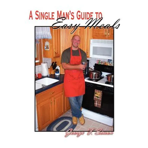 A Single Man's Guide to Easy Meals - Paperback