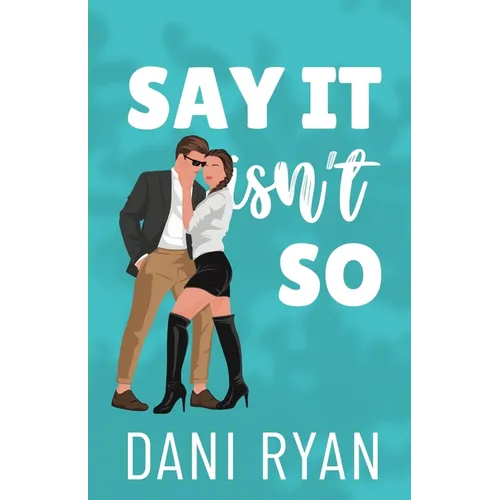 Say It Isn't So: A Forbidden Romance, Love Triangle Rom-com - Paperback
