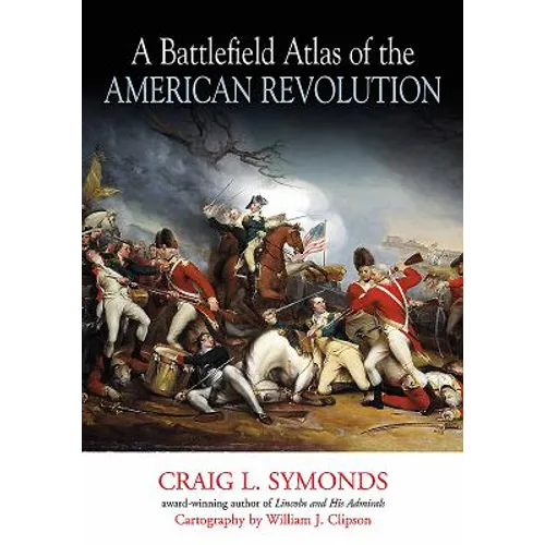 A Battlefield Atlas of the American Revolution - Paperback