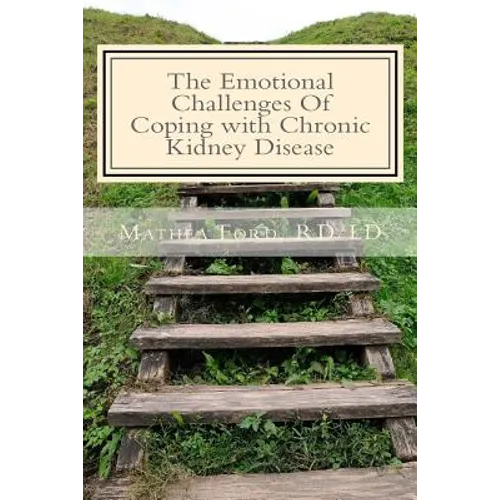 The Emotional Challenges Of Coping with Chronic Kidney Disease - Paperback