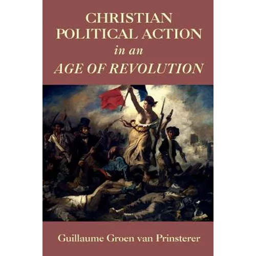 Christian Political Action in an Age of Revolution - Paperback