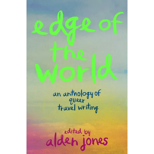 Edge of the World: An Anthology of Queer Travel Writing - Paperback