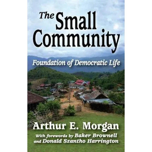 The Small Community: Foundation of Democratic Life - Paperback