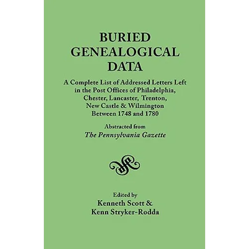 Buried Genealogical Data: A Complete List of Addressed Letters Left in the Post Offices of Philadelphia, Chester, Lancaster, Trenton, New Castle - Paperback