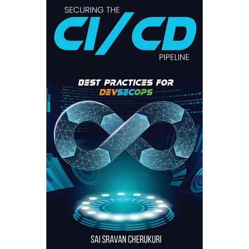Securing the CI/CD Pipeline: Best Practices for DevSecOps - Hardcover