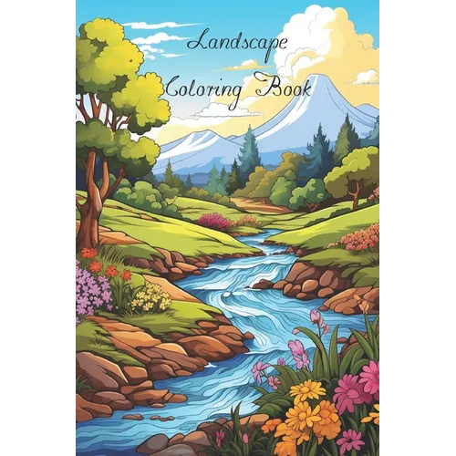 Lanscape Coloring Book for Adults with fields, mountains, ocean, flowers, forests and cozy houses - Paperback