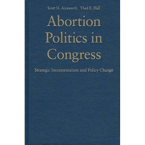 Abortion Politics in Congress - Hardcover