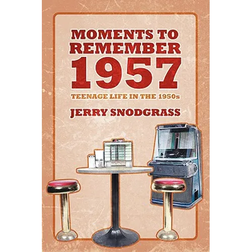 Moments to Remember 1957: Teenage Life in the 1950s - Paperback