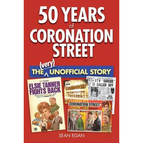 50 Years of Coronation Street: The (Very) Unofficial Story - Paperback
