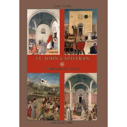 St. John Capistran: A Reformer in Battle - Hardcover